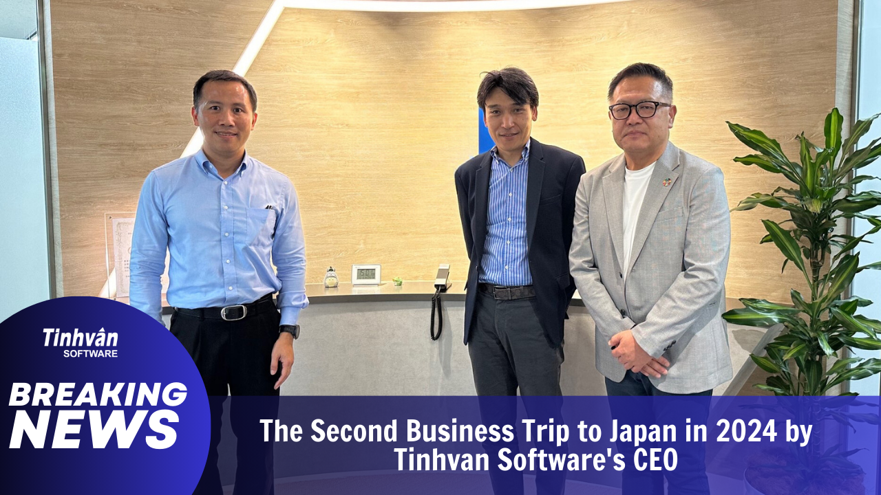 The Second Business Trip to Japan in 2024 by Tinhvan Software's CEO